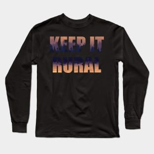 Keep It Rural Long Sleeve T-Shirt